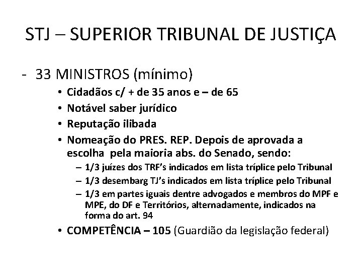 STJ – SUPERIOR TRIBUNAL DE JUSTIÇA - 33 MINISTROS (mínimo) • • Cidadãos c/