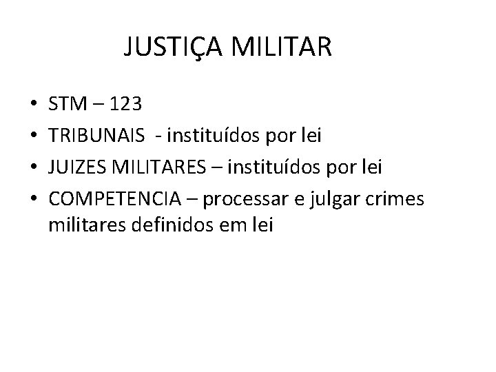 JUSTIÇA MILITAR • • STM – 123 TRIBUNAIS - instituídos por lei JUIZES MILITARES