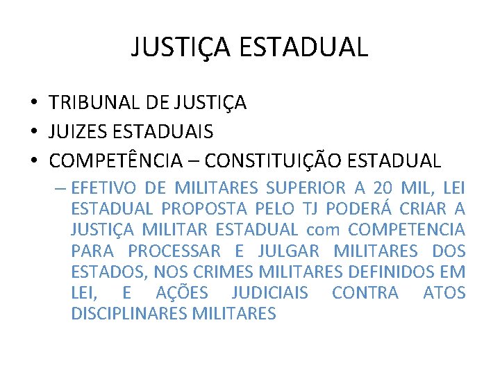 JUSTIÇA ESTADUAL • TRIBUNAL DE JUSTIÇA • JUIZES ESTADUAIS • COMPETÊNCIA – CONSTITUIÇÃO ESTADUAL