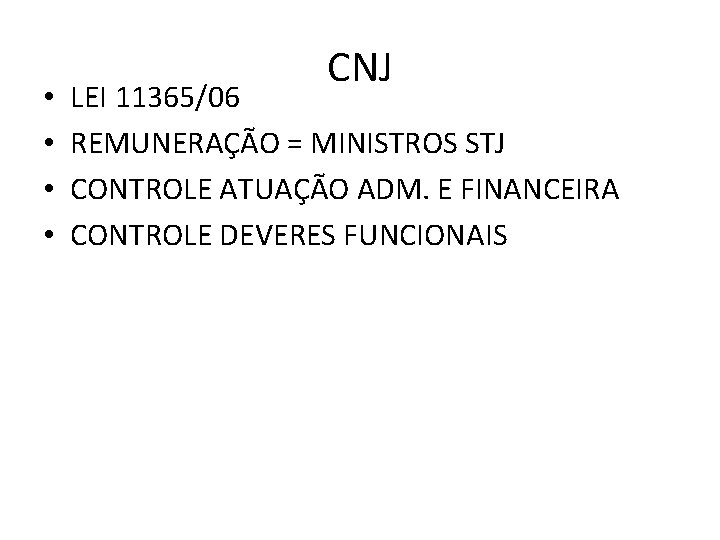  • • CNJ LEI 11365/06 REMUNERAÇÃO = MINISTROS STJ CONTROLE ATUAÇÃO ADM. E