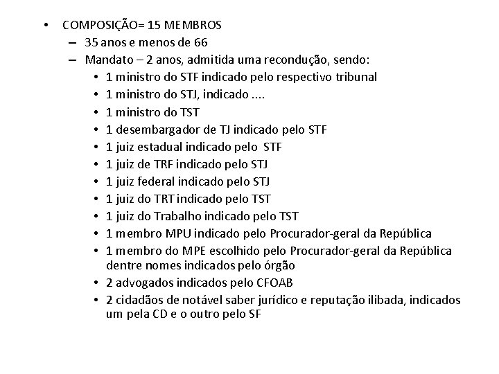  • COMPOSIÇÃO= 15 MEMBROS – 35 anos e menos de 66 – Mandato