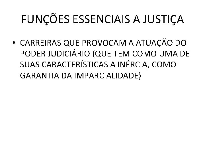 FUNÇÕES ESSENCIAIS A JUSTIÇA • CARREIRAS QUE PROVOCAM A ATUAÇÃO DO PODER JUDICIÁRIO (QUE