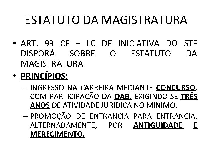 ESTATUTO DA MAGISTRATURA • ART. 93 CF – LC DE INICIATIVA DO STF DISPORÁ