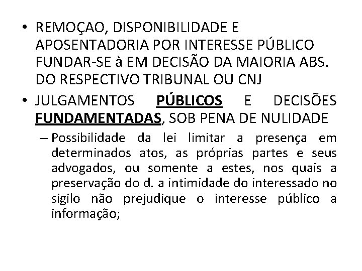  • REMOÇAO, DISPONIBILIDADE E APOSENTADORIA POR INTERESSE PÚBLICO FUNDAR-SE à EM DECISÃO DA