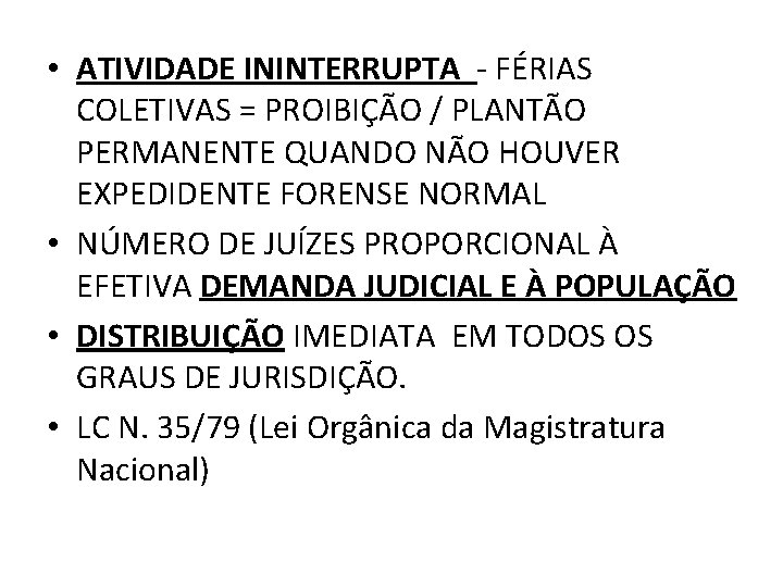  • ATIVIDADE ININTERRUPTA - FÉRIAS COLETIVAS = PROIBIÇÃO / PLANTÃO PERMANENTE QUANDO NÃO