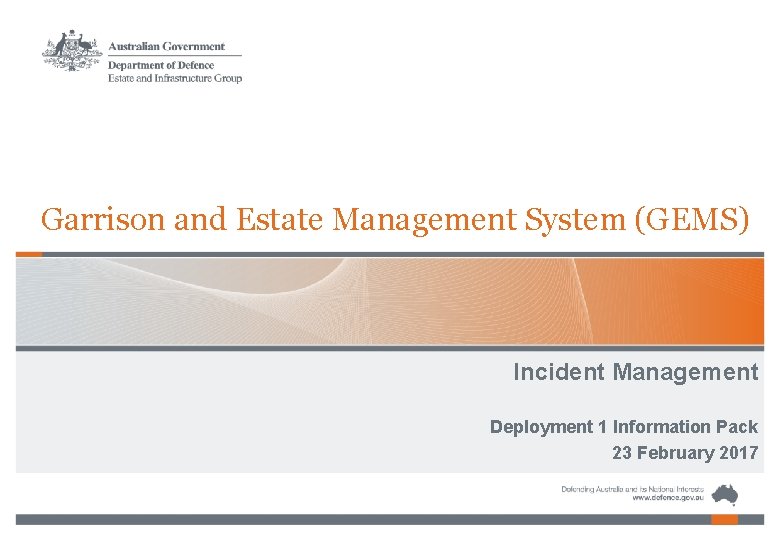 Garrison and Estate Management System (GEMS) Incident Management Deployment 1 Information Pack 23 February