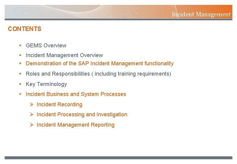 Incident Management CONTENTS § GEMS Overview § Incident Management Overview § Demonstration of the