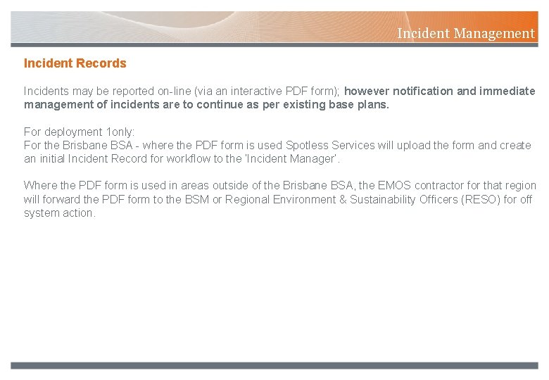 Incident Management Incident Records Incidents may be reported on-line (via an interactive PDF form);