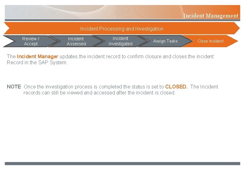 Incident Management Incident Processing and Investigation Review / Accept Incident Assessed Incident Investigated Assign