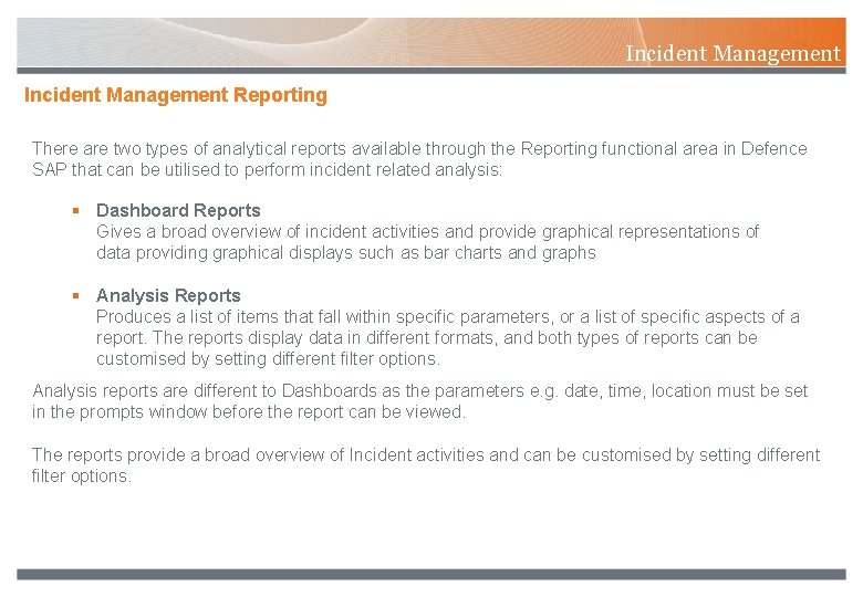 Incident Management Reporting There are two types of analytical reports available through the Reporting