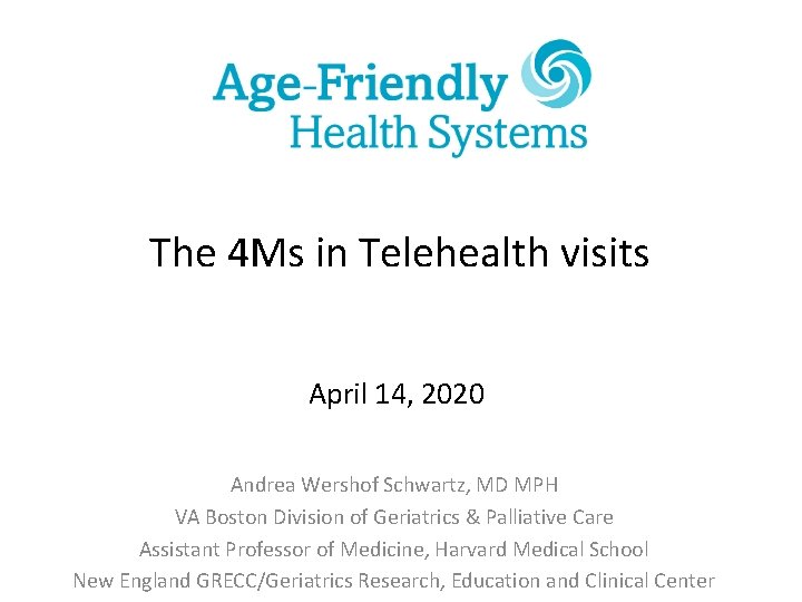 The 4 Ms in Telehealth visits April 14, 2020 Andrea Wershof Schwartz, MD MPH
