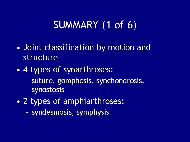 SUMMARY (1 of 6) • Joint classification by motion and structure • 4 types