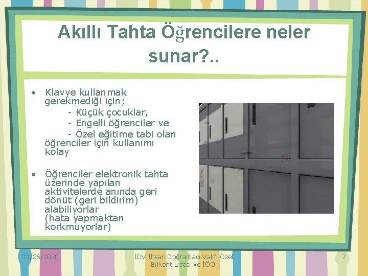 Akıllı Tahta Öğrencilere neler sunar? . . • Klavye kullanmak gerekmediği için; - Küçük