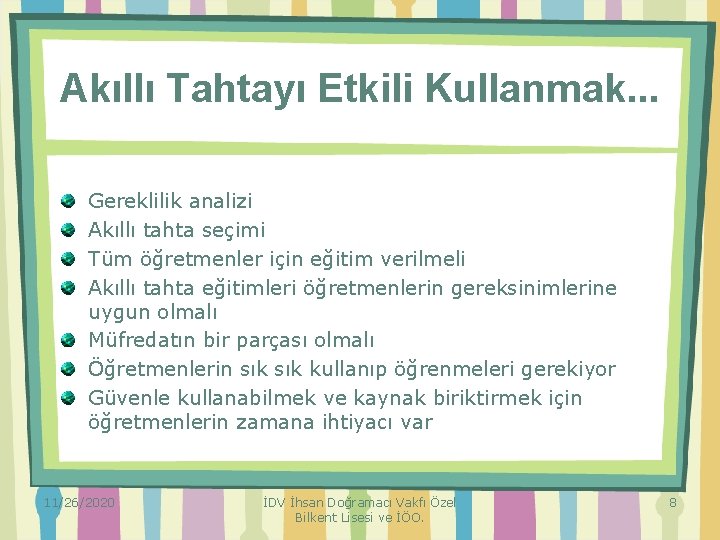 Akıllı Tahtayı Etkili Kullanmak. . . Gereklilik analizi Akıllı tahta seçimi Tüm öğretmenler için