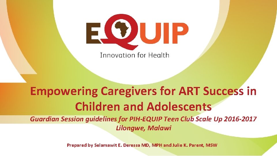 Empowering Caregivers for ART Success in Children and Adolescents Guardian Session guidelines for PIH-EQUIP