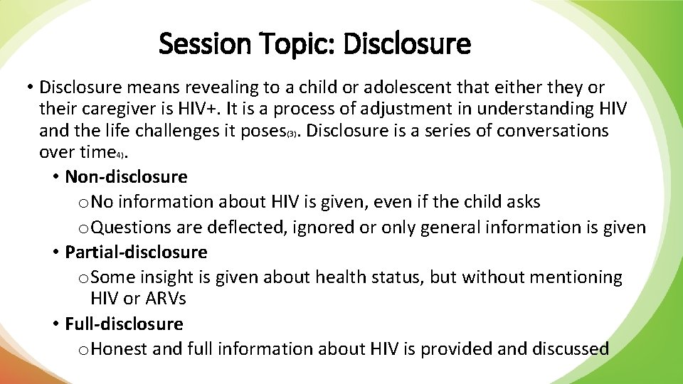 Session Topic: Disclosure • Disclosure means revealing to a child or adolescent that either