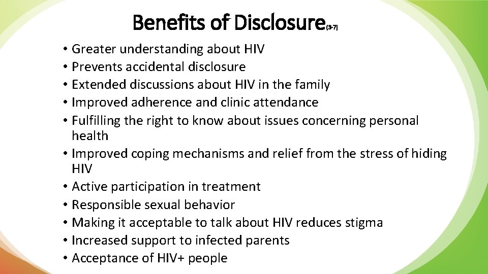 Benefits of Disclosure (3 -7) • Greater understanding about HIV • Prevents accidental disclosure