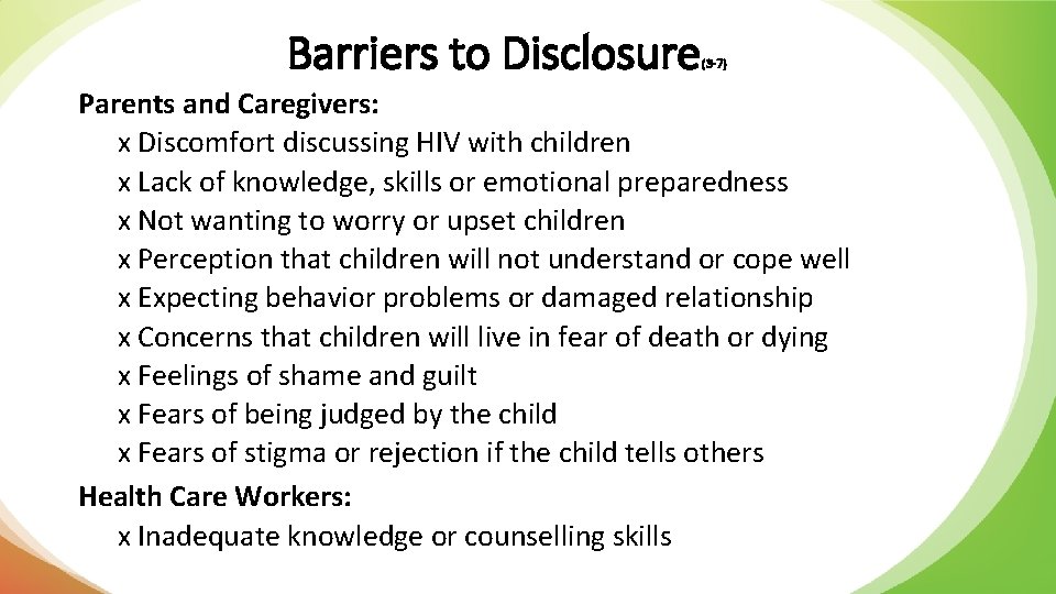 Barriers to Disclosure (3 -7) Parents and Caregivers: x Discomfort discussing HIV with children