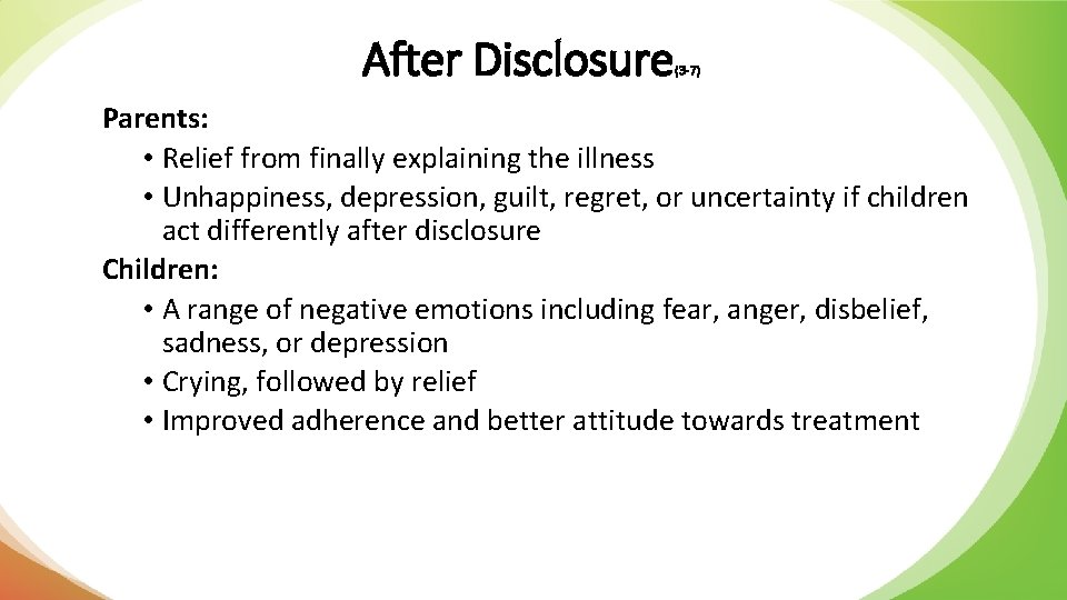 After Disclosure (3 -7) Parents: • Relief from finally explaining the illness • Unhappiness,