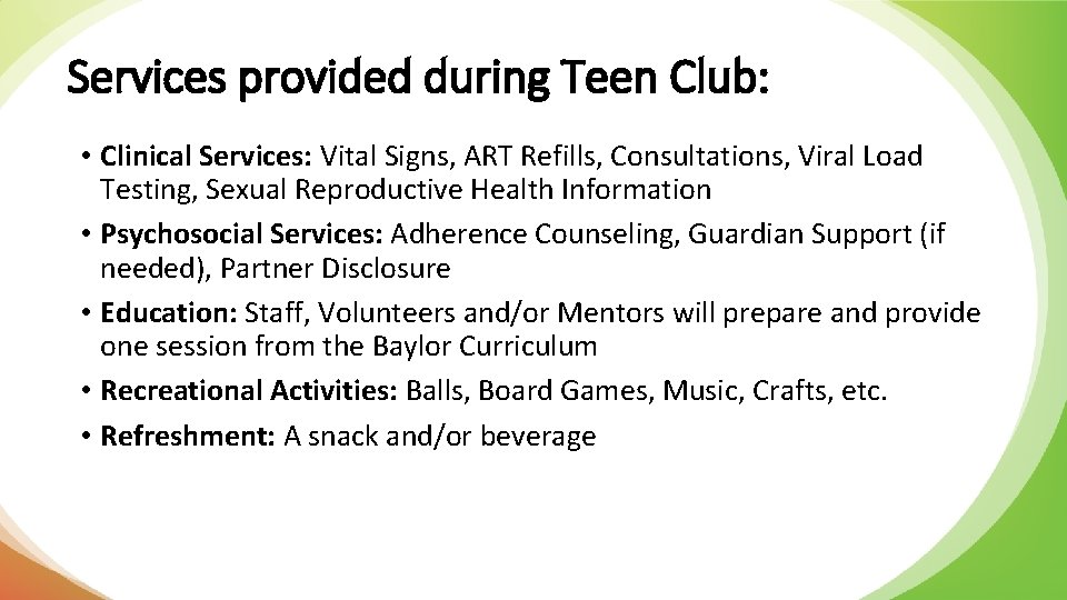 Services provided during Teen Club: • Clinical Services: Vital Signs, ART Refills, Consultations, Viral