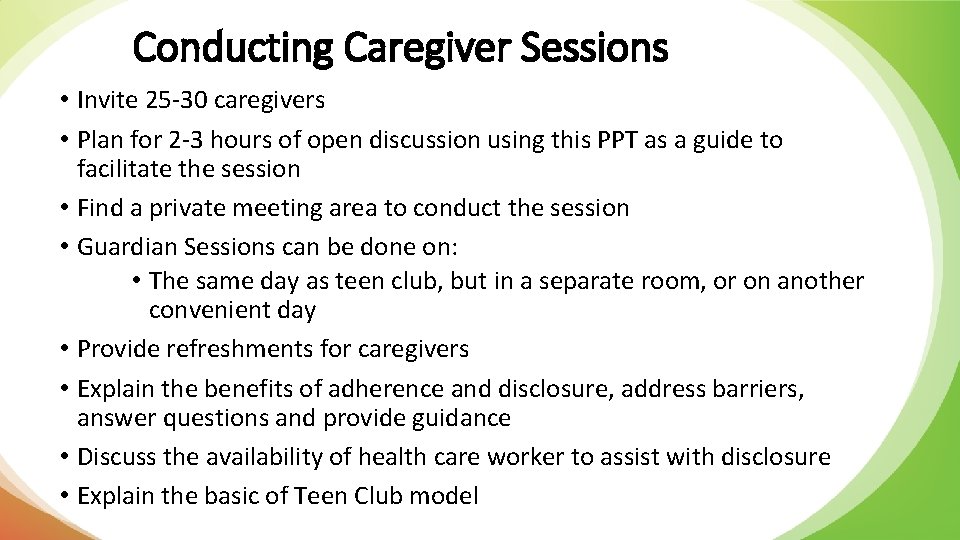 Conducting Caregiver Sessions • Invite 25 -30 caregivers • Plan for 2 -3 hours