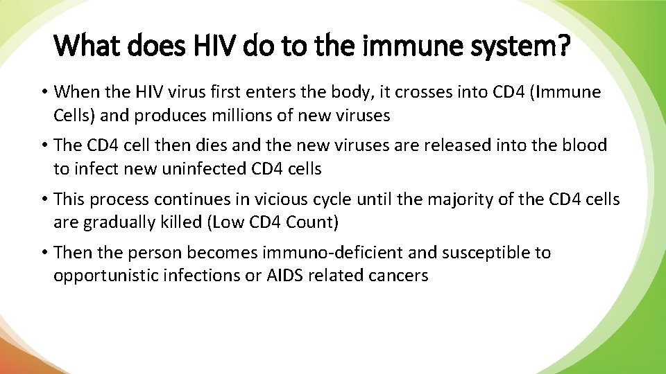 What does HIV do to the immune system? • When the HIV virus first