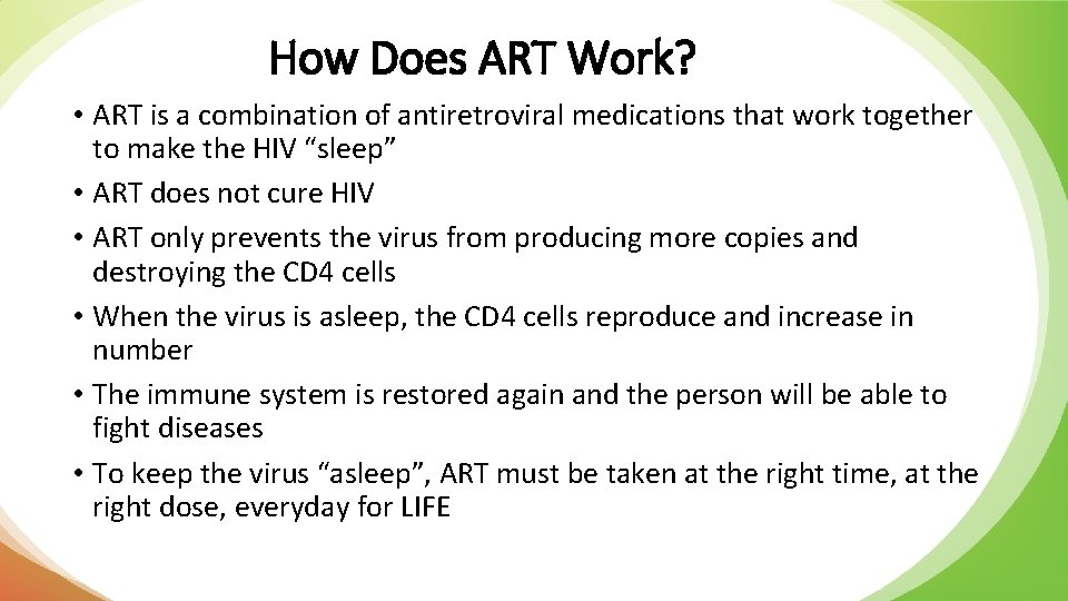 How Does ART Work? • ART is a combination of antiretroviral medications that work