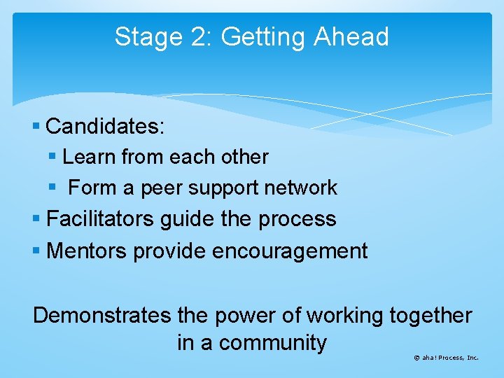 Stage 2: Getting Ahead Candidates: Learn from each other Form a peer support network Stage 2: Getting Ahead Candidates: Learn from each other Form a peer support network