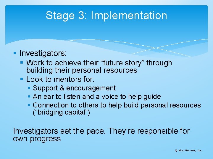 Stage 3: Implementation Investigators: Work to achieve their “future story” through building their personal Stage 3: Implementation Investigators: Work to achieve their “future story” through building their personal