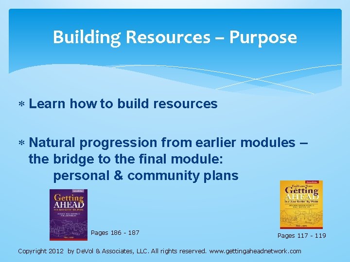 Building Resources – Purpose Learn how to build resources Natural progression from earlier modules Building Resources – Purpose Learn how to build resources Natural progression from earlier modules