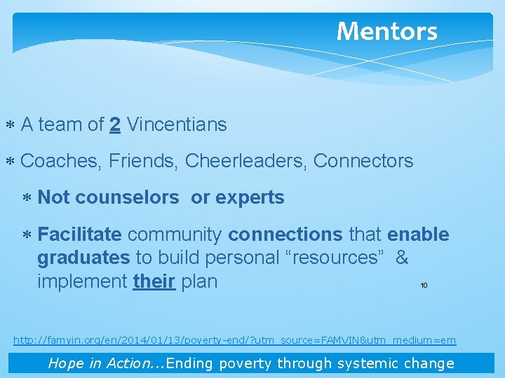 Mentors A team of 2 Vincentians Coaches, Friends, Cheerleaders, Connectors Not counselors or experts Mentors A team of 2 Vincentians Coaches, Friends, Cheerleaders, Connectors Not counselors or experts