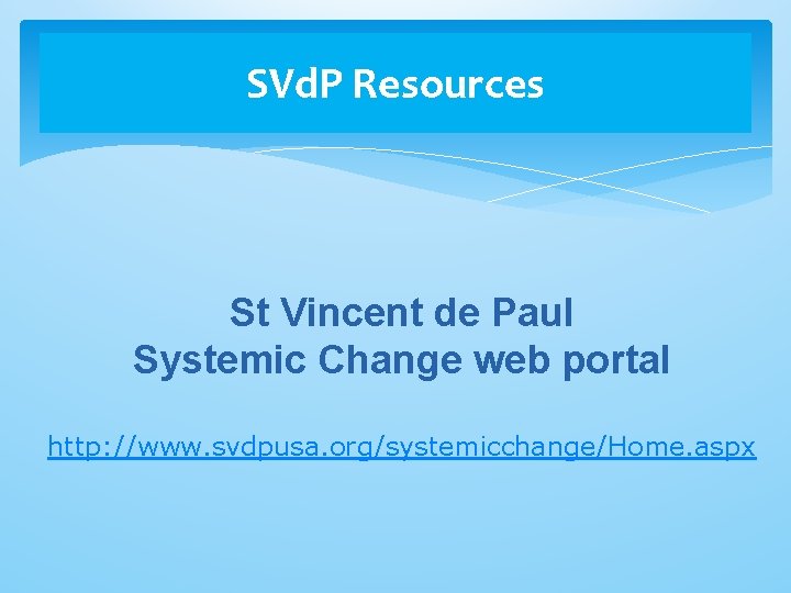 SVd. P Resources St Vincent de Paul Systemic Change web portal http: //www. svdpusa. SVd. P Resources St Vincent de Paul Systemic Change web portal http: //www. svdpusa.