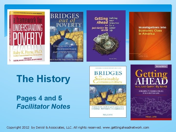 The History Pages 4 and 5 Facilitator Notes Copyright 2012 by De. Vol & The History Pages 4 and 5 Facilitator Notes Copyright 2012 by De. Vol &