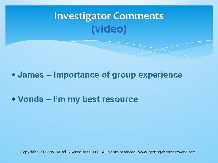 Investigator Comments (video) James – Importance of group experience Vonda – I’m my best Investigator Comments (video) James – Importance of group experience Vonda – I’m my best