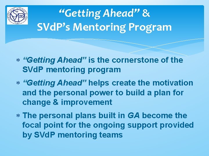 “Getting Ahead” & SVd. P’s Mentoring Program “Getting Ahead” is the cornerstone of the “Getting Ahead” & SVd. P’s Mentoring Program “Getting Ahead” is the cornerstone of the