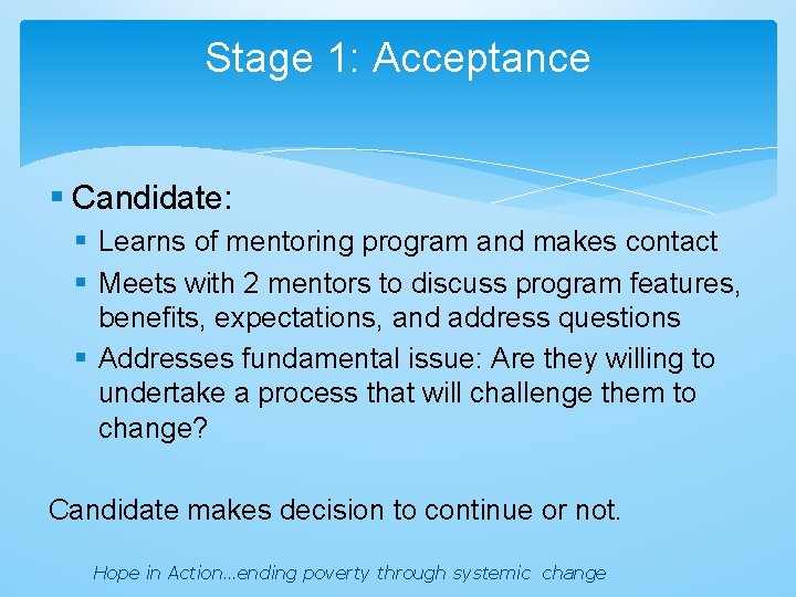 Stage 1: Acceptance Candidate: Learns of mentoring program and makes contact Meets with 2 Stage 1: Acceptance Candidate: Learns of mentoring program and makes contact Meets with 2