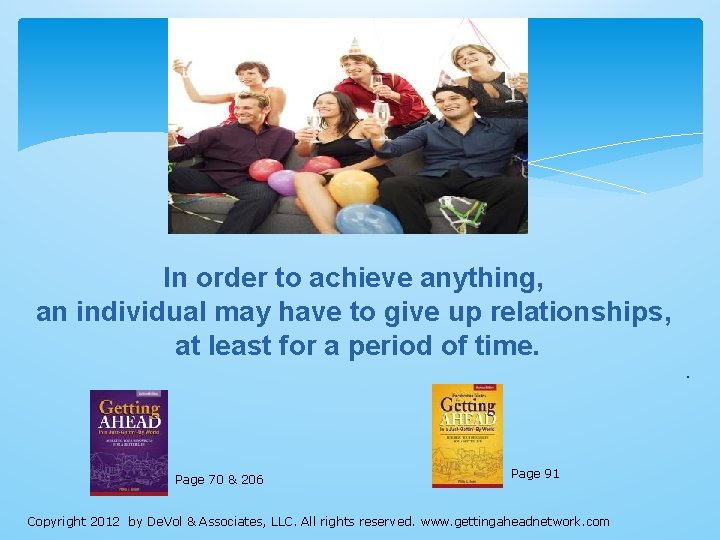 Key Points In order to achieve anything, an individual may have to give up Key Points In order to achieve anything, an individual may have to give up