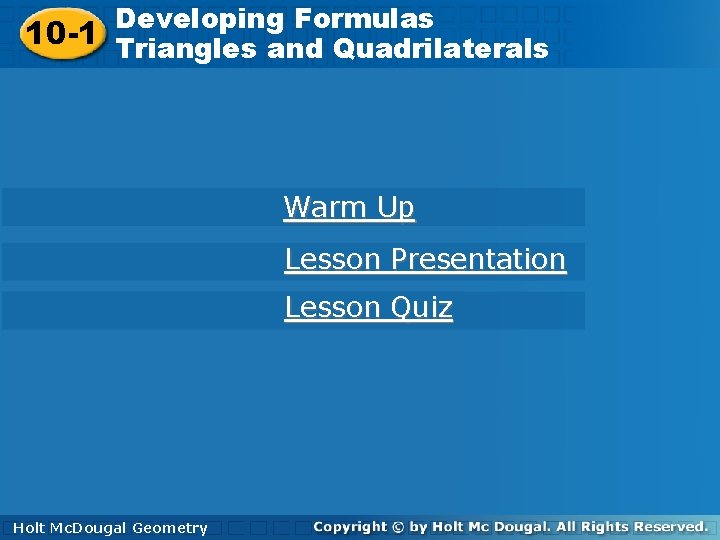 Developing Formulas 10 -1 Triangles andand Quadrilaterals Triangles Quadrilaterals Warm Up Lesson Presentation Lesson