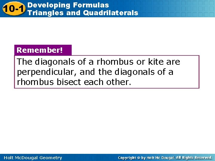 10 -1 Developing Formulas Triangles and Quadrilaterals Remember! The diagonals of a rhombus or