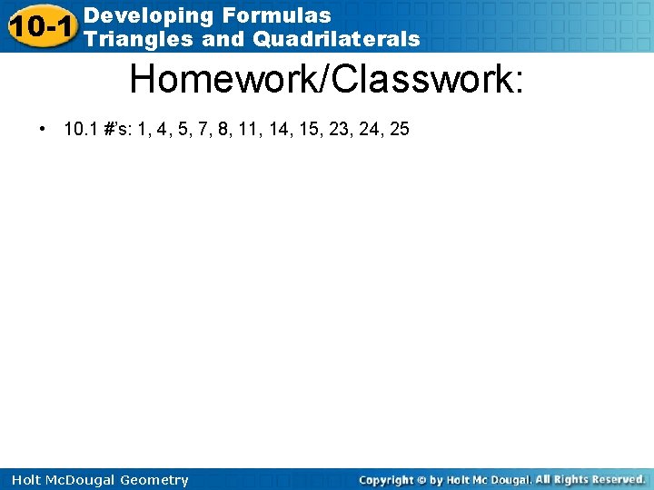 10 -1 Developing Formulas Triangles and Quadrilaterals Homework/Classwork: • 10. 1 #’s: 1, 4,