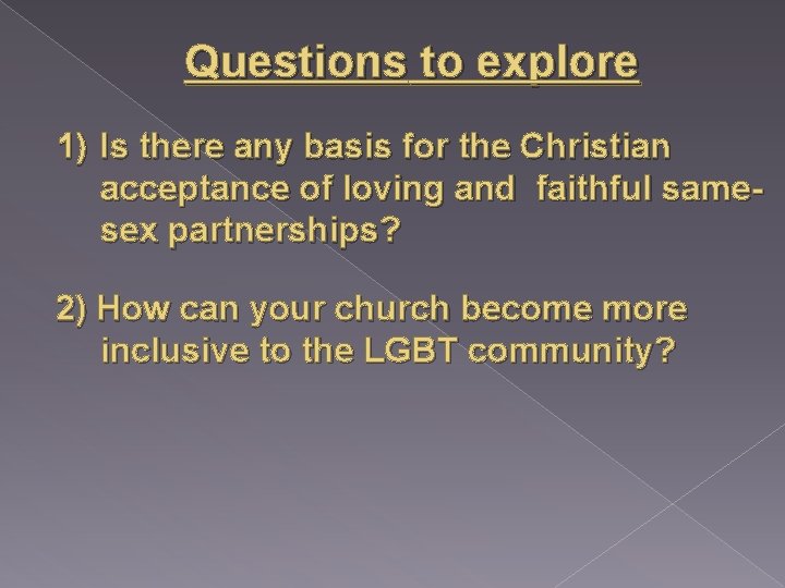Questions to explore 1) Is there any basis for the Christian acceptance of loving