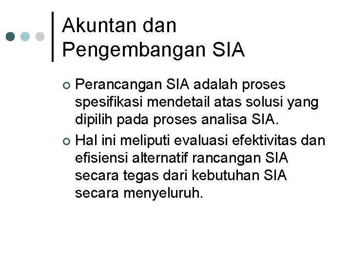 Akuntan dan Pengembangan SIA Perancangan SIA adalah proses spesifikasi mendetail atas solusi yang dipilih