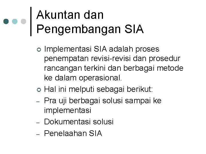 Akuntan dan Pengembangan SIA ¢ ¢ – – – Implementasi SIA adalah proses penempatan
