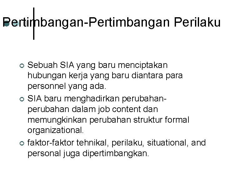Pertimbangan-Pertimbangan Perilaku ¢ ¢ ¢ Sebuah SIA yang baru menciptakan hubungan kerja yang baru