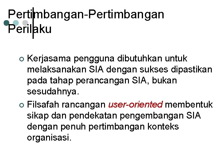 Pertimbangan-Pertimbangan Perilaku Kerjasama pengguna dibutuhkan untuk melaksanakan SIA dengan sukses dipastikan pada tahap perancangan
