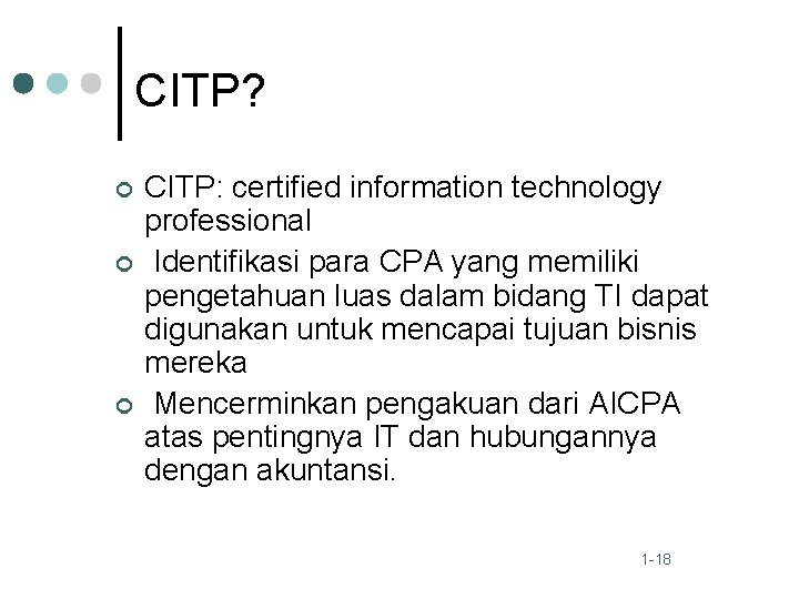 CITP? ¢ ¢ ¢ CITP: certified information technology professional Identifikasi para CPA yang memiliki