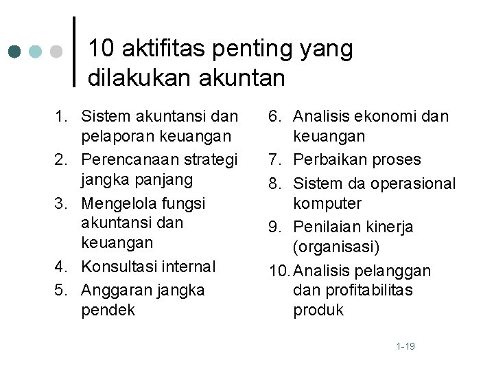 10 aktifitas penting yang dilakukan akuntan 1. Sistem akuntansi dan pelaporan keuangan 2. Perencanaan