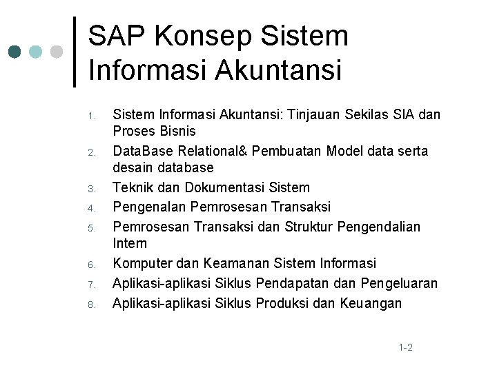 SAP Konsep Sistem Informasi Akuntansi 1. 2. 3. 4. 5. 6. 7. 8. Sistem