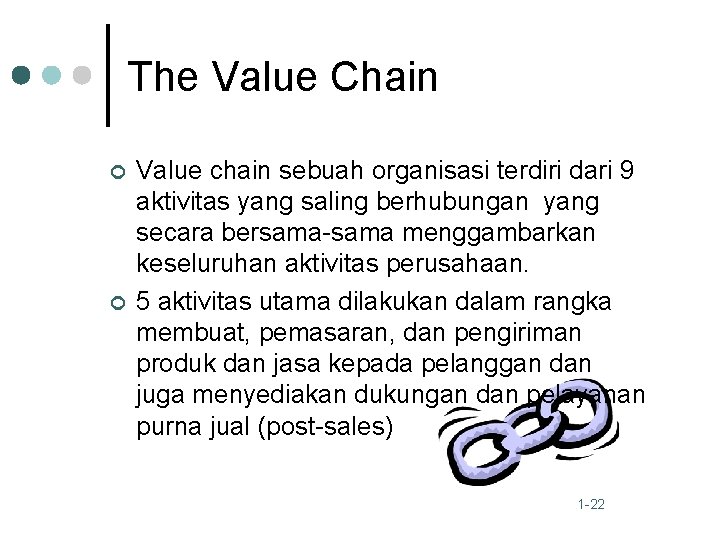 The Value Chain ¢ ¢ Value chain sebuah organisasi terdiri dari 9 aktivitas yang