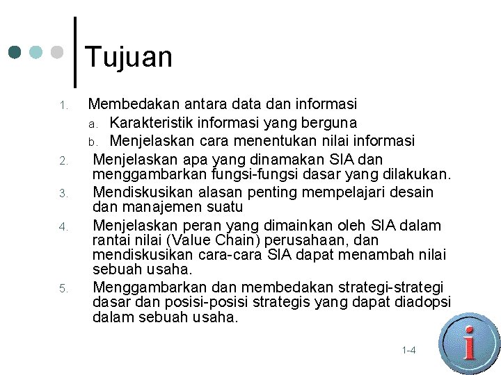 Tujuan 1. 2. 3. 4. 5. Membedakan antara data dan informasi a. Karakteristik informasi